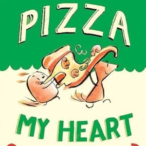 Pizza My Heart: (A Graphic Novel) (Norma and Belly Book 3)